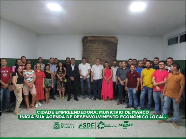 Cidade Empreendedora: município de Marco inicia sua Agenda de Desenvolvimento Econômico Local.